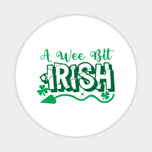 A Wee Bit Irish. Saint Particks Day Magnet